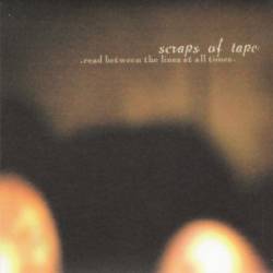 Scraps Of Tape : Read Between The Lines at All Times